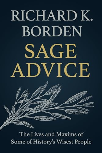 Sage Advice: The Lives and Maxims of Some of History’s Wisest People von Archangel Ink