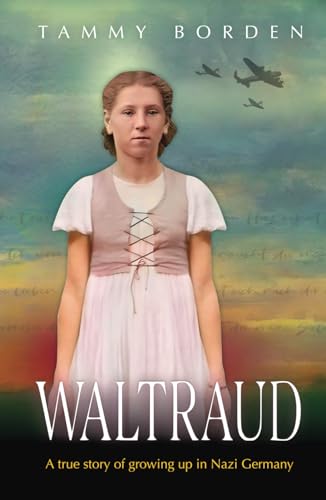 Waltraud: A True Story of Growing Up in Nazi Germany — A World War II Novel von Heritage Voice Press
