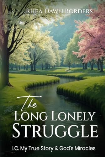 The Long Lonely Struggle: I.C. My True Story & God’s Miracles von Self-Publish