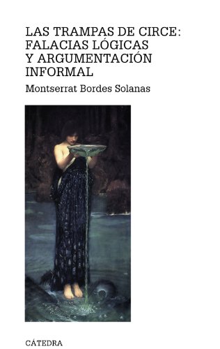 Las trampas de Circe : falacias lógicas y argumentación informal (Teorema. Serie mayor)