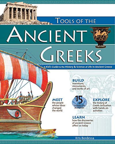 TOOLS OF THE ANCIENT GREEKS: A Kid's Guide to the History & Science of Life in Ancient Greece (Tools of Discovery Series)