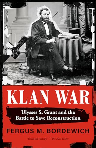 Klan War: Ulysses S. Grant and the Battle to Save Reconstruction von Knopf Doubleday Publishing Group