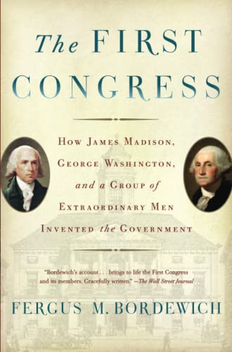 The First Congress: How James Madison, George Washington, and a Group of Extraordinary Men Invented the Government von Simon & Schuster