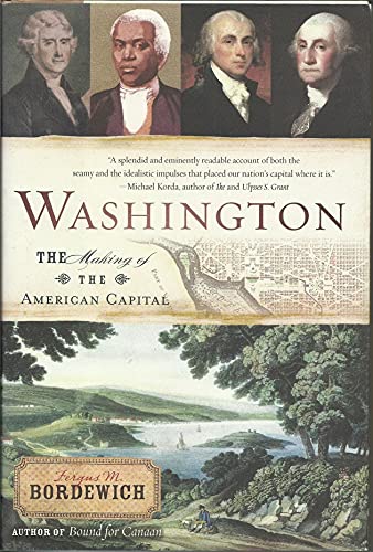Washington: How Slaves, Idealists, and Scoundrels Created the Nation's Capital