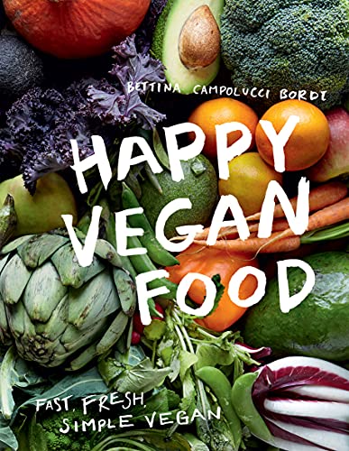 Happy Vegan Food: Fast, Fresh, Simple Vegan Happy Vegan Food: Fast, Fresh, Simple Vegan von Hardie Grant Books UK