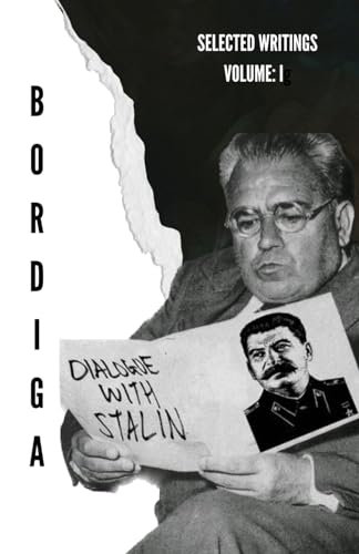 Amadeo Bordiga Selected Writings: Volume: 1