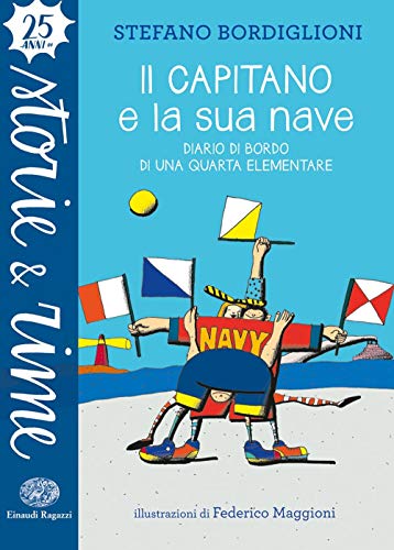 Il capitano e la sua nave. Diario di bordo di una quarta elementare (Storie e rime) von Einaudi Ragazzi