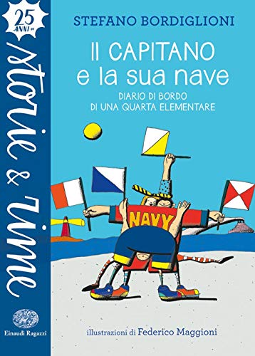 Il capitano e la sua nave. Diario di bordo di una quarta elementare (Storie e rime)