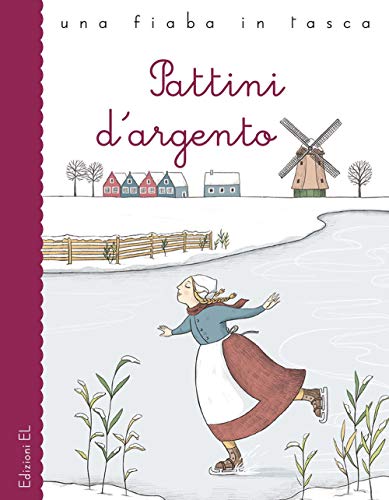 Pattini d'argento da Mary Mapes Dodge. Ediz. a colori (Una fiaba in tasca) von EL