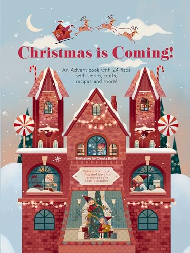 Christmas Is Coming!: An Advent Book With 24 Flaps With Stories, Crafts, Recipes, and More!