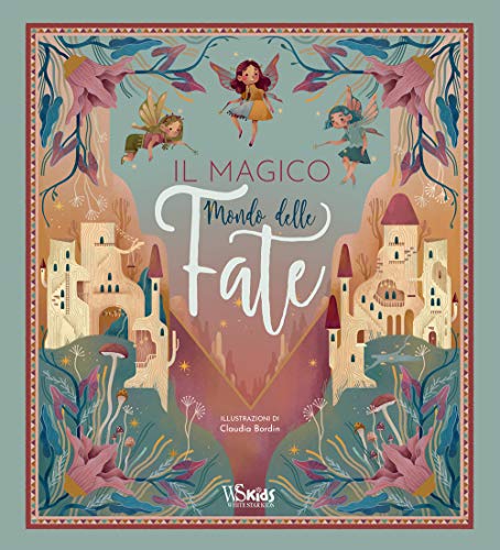 Il magico mondo delle fate. Ediz. a colori (White Star Kids)