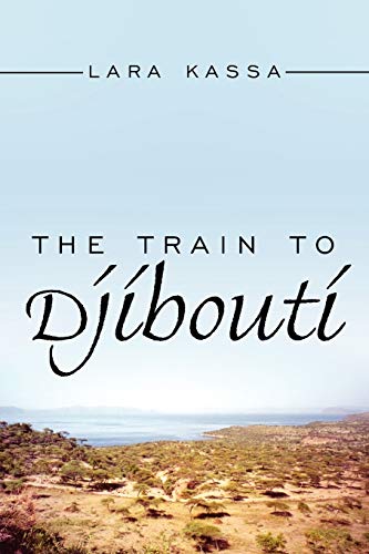 The Train to Djibouti von Authorhouse