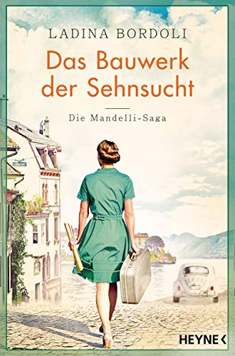Das Bauwerk der Sehnsucht: Roman - (Die Mandelli-Saga, Band 2) von HEYNE