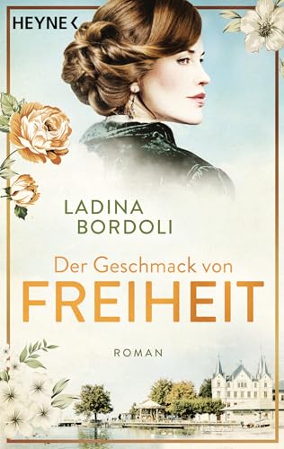 Der Geschmack von Freiheit: Roman (Die Schokoladen-Pionierinnen, Band 1) von Heyne Verlag
