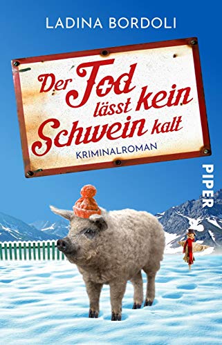 Der Tod lässt kein Schwein kalt: Kriminalroman | Liebenswert komischer Cosy Crime in den schweizer Alpen
