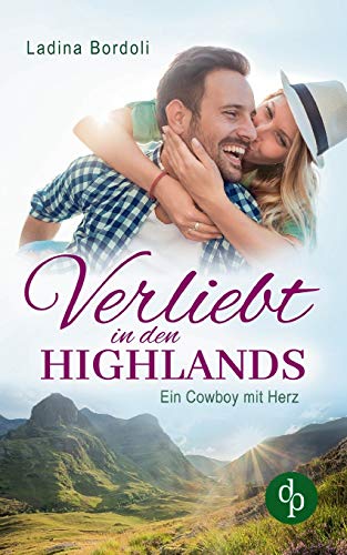 Verliebt in den Highlands: Ein Liebesroman in Schottland