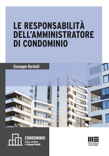 Le responsabilità dell'amministratore di condominio von Maggioli Editore
