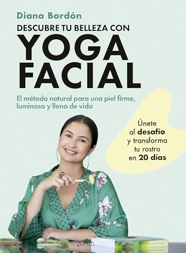 Descubre tu belleza con yoga facial: El método natural para una piel firme, luminosa y llena de vida (Zenith Her) von Zenith