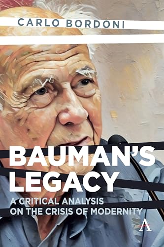 Bauman's Legacy: A Critical Analysis on the Crisis of Modernity (Anthem Impact) von Anthem Press