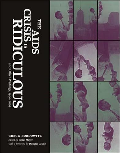 The AIDS Crisis Is Ridiculous and Other Writings, 1986-2003 (Writing Art)
