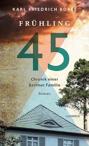 Frühling 45: Chronik einer Berliner Familie
