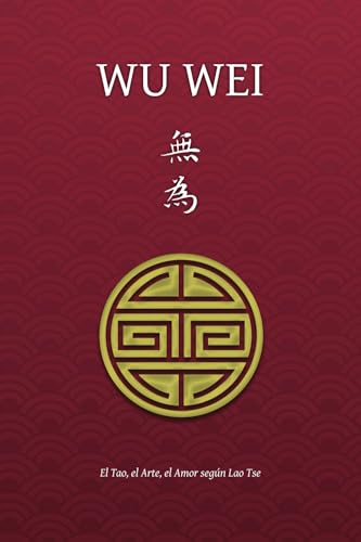 Wu Wei: el Tao, el Arte, el Amor según Lao Tse von Discovery Publisher