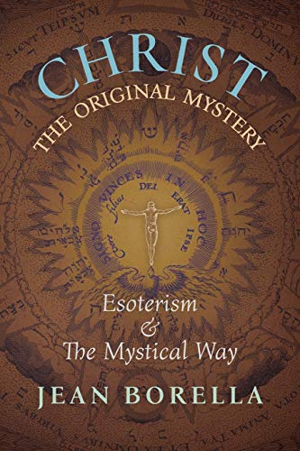 Christ the Original Mystery: Esoterism and the Mystical Way, With Special Reference to the Works of Rene Guenon: Esoterism and the Mystical Way, With Special Reference to the Works of René Guénon von Angelico Press