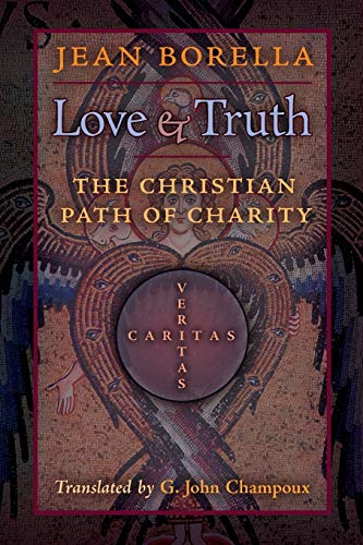 Love and Truth: The Christian Path of Charity von Angelico Press
