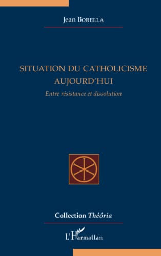 Situation du catholicisme aujourd'hui: Entre résistance et dissolution von Editions L'Harmattan
