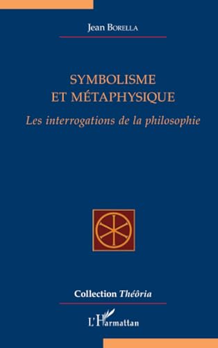 Symbolisme et métaphysique: Les interrogations de la philosophie von Editions L'Harmattan