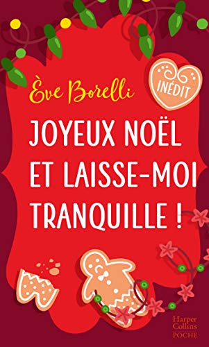 Joyeux Noël et laisse-moi tranquille !: Une comédie romantique de Noël inédite idéale pour les fêtes !