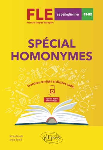 FLE (Français langue étrangère). Spécial homonymes. Exercices corrigés et dictées audio. B1-B2 (avancé)
