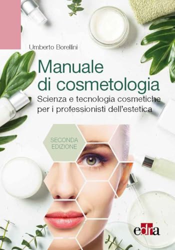 Manuale di cosmetologia. Scienza e tecnologie cosmetiche per i professionisti dell'estetica Manuale di cosmetologia. Scienza e tecnologie cosmetiche per i professionisti dell'estetica von Edra