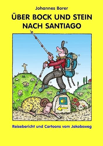 Über Bock Und Stein Nach Santiago: Reisebericht und Cartoons vom Jakobsweg von epubli GmbH