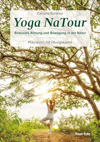 Yoga NaTour: Bewusste Atmung und Bewegung in der Natur von Neue Erde GmbH