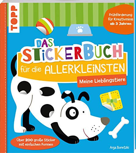 Das Stickerbuch für die Allerkleinsten - Meine Lieblingstiere: Frühförderung für Kreativminis ab 3 Jahren. Über 200 große Sticker in einfachen Formen