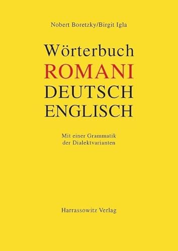 Wörterbuch Romani - Deutsch - Englisch für den südosteuropäischen Raum: Mit einer Grammatik der Dialektvarianten Wörterbuch Romani - Deutsch - Englisch für den südosteuropäischen Raum: Mit einer Grammatik der Dialektvarianten