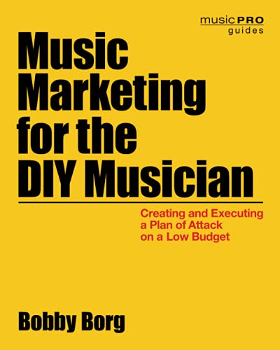 Music Marketing for the DIY Musician: Creating and Executing a Plan of Attack on a Low Budget (Music Pro Guides) von HAL LEONARD