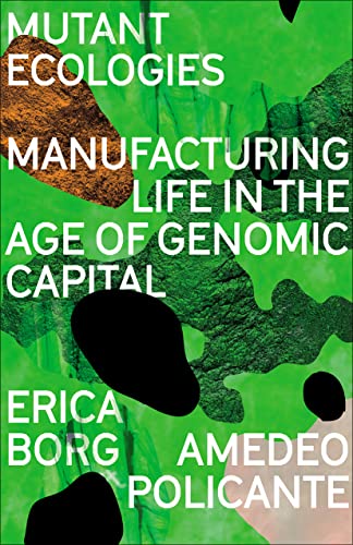 Mutant Ecologies: Manufacturing Life in the Age of Genomic Capital (FireWorks) von Pluto Press