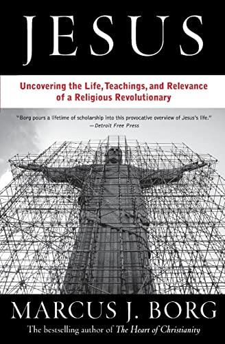 Jesus: The Life, Teachings, and Relevance of a Religious Revolutionary