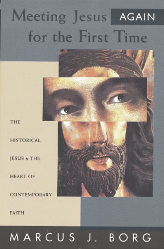 Meeting Jesus Again for the First Time: The Historical Jesus and the Heart of Contemporary Faith von HarperOne