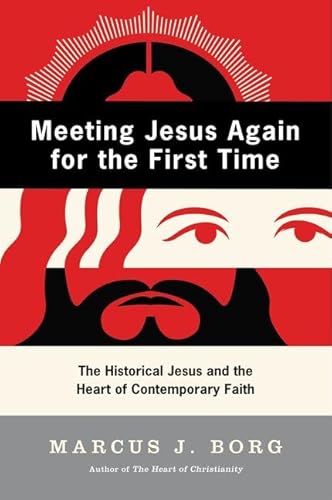 Meeting Jesus Again for the First Time: The Historical Jesus and the Heart of Contemporary Faith von HarperCollins