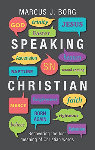 Speaking Christian - Recovering the Lost Meaning of Christian Words von Oxford University Press