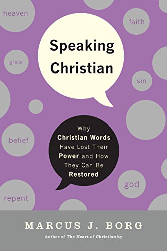 Speaking Christian: Why Christian Words Have Lost Their Meaning and Power―And How They Can Be Restored