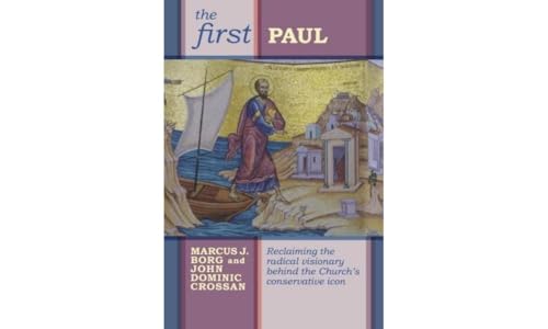 The First Paul: Reclaiming the radical visionary behind the Church's conservative icon von SPCK Publishing