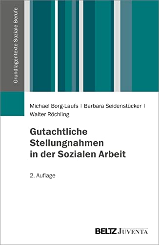 Gutachtliche Stellungnahmen in der Sozialen Arbeit (Grundlagentexte Soziale Berufe)