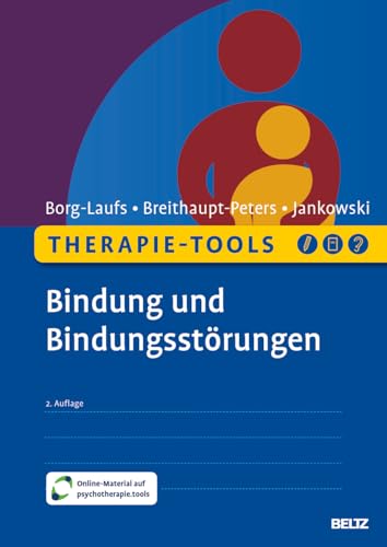 Therapie-Tools Bindung und Bindungsstörungen: Mit Online-Material (Beltz Therapie-Tools) von Beltz