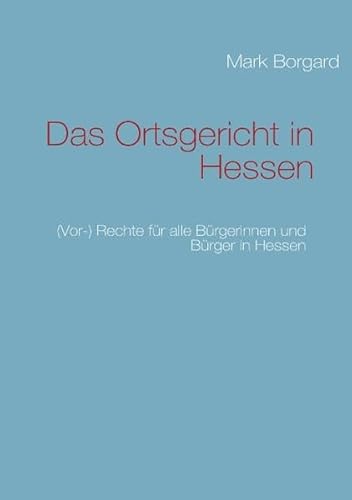 Das Ortsgericht in Hessen: (Vor-) Rechte für alle Bürgerinnen und Bürger in Hessen