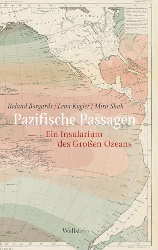Pazifische Passagen: Ein Insularium des Großen Ozeans von Wallstein