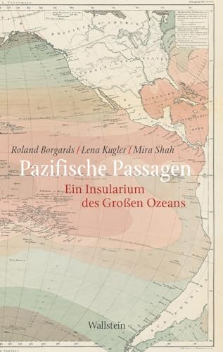 Pazifische Passagen: Ein Insularium des Großen Ozeans von Wallstein Verlag GmbH